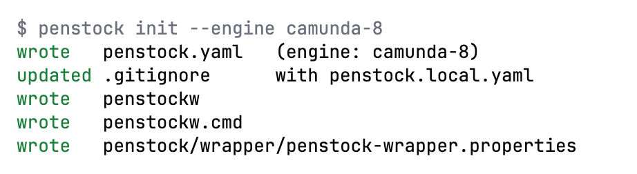 A terminal running penstock init --engine camunda-8. The output lists wrote penstock.yaml with engine camunda-8, updated .gitignore with penstock.local.yaml, and wrote penstockw, penstockw.cmd and penstock/wrapper/penstock-wrapper.properties