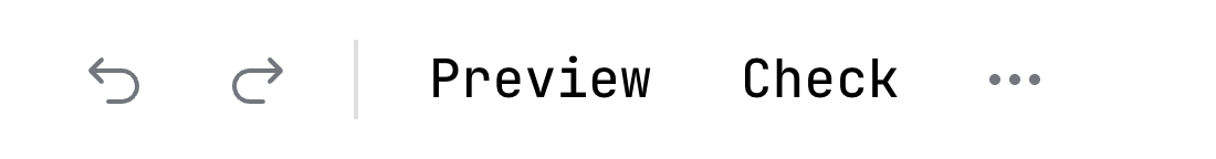 The left end of the toolbar of a form: undo and redo, then the words Preview and Check and the More button